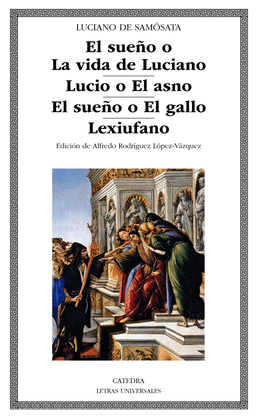 EL SUEÑO O LA VIDA DE LUCIANO LUCIO O EL ASNO EL SUEÑO O EL GALLO LEXIUFANO