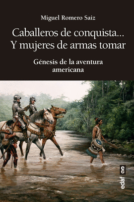 CABALLEROS DE CONQUISTA Y MUJERES DE ARMAS TOMAR