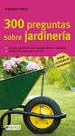 300 PREGUNTAS SOBRE JARDINERIA