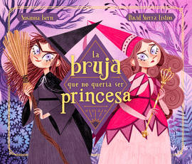 LA BRUJA QUE NO QUERIA SER PRINCESA