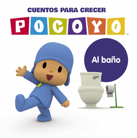 AL BAÑO (POCOYÓ. CUENTOS PARA CRECER)