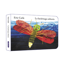 LA LUCIÉRNAGA SOLITARIA (COLECCIÓN ERIC CARLE)