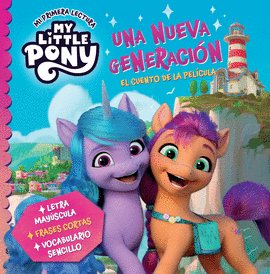 MY LITTLE PONY. MI PRIMERA LECTURA - UNA NUEVA GENERACIÓN (EL CUENTO DE LA PELÍC