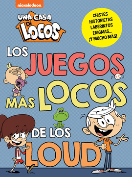 UNA CASA DE LOCOS. ACTIVIDADES - LOS JUEGOS MÁS LOCOS DE LOS LOUD