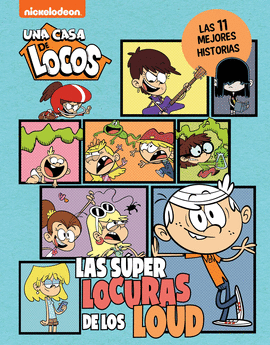 UNA CASA DE LOCOS. CÓMIC - LAS SUPERLOCURAS DE LOS LOUD. LAS 11 MEJORES HISTORIA