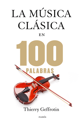 LA MÚSICA CLÁSICA EN 100 PALABRAS