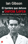 EL HOMBRE QUE DETUVO A GARCIA LORCA