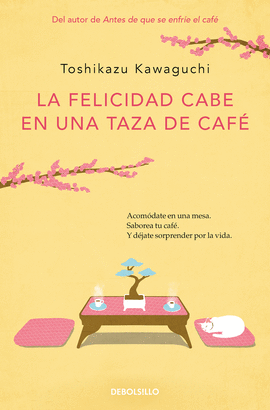 LA FELICIDAD CABE EN UNA TAZA DE CAFÉ (ANTES DE QUE SE ENFRÍE EL