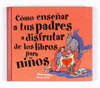 COMO ENSEÑAR A TUS PADRES A DISFRUTAR DE LOS LIBROS PARA NIÑOS