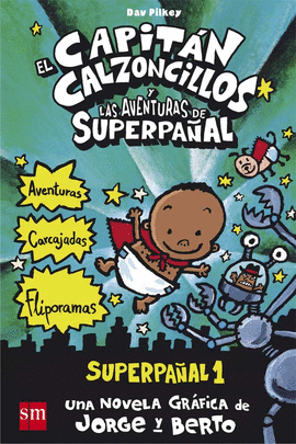 EL CAPITÁN CALZONCILLOS Y LAS AVENTURAS DE SUPERPAÑAL