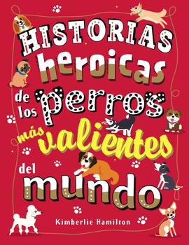 HISTORIAS HEROICAS DE LOS PERROS MAS VALIENTES DEL MUNDO