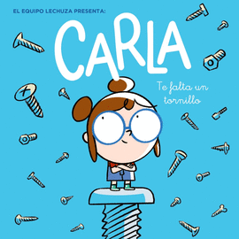 CARLA TE FALTA UN TORNILLO