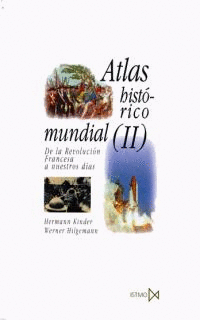 ATLAS HISTÓRICO MUNDIAL II. DE LA REVOLUCIÓN FRANCESA A NUESTROS DÍAS