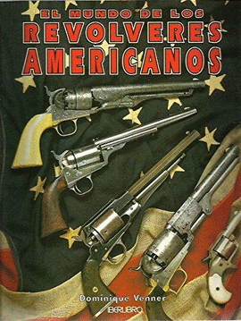 EL MUNDO DE LOS REVOLVERES AMERICANOS