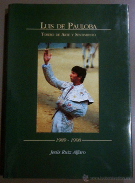 LUIS DE PAULOBA. TORERO DE ARTE Y SENTIMIENTO