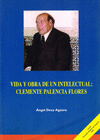 VIDA Y OBRA DE UN INTELECTUAL:CLEMENTE PALENCIA FLORES .18
