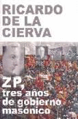 ZP TRES AÑOS DE GOBIERNO MASONICO