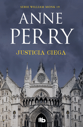 JUSTICIA CIEGA (DETECTIVE WILLIAM MONK 19)