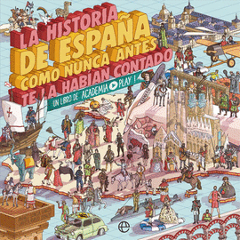 LA HISTORIA DE ESPAÑA COMO NUNCA ANTES TE LA HABÍAN CONTADO