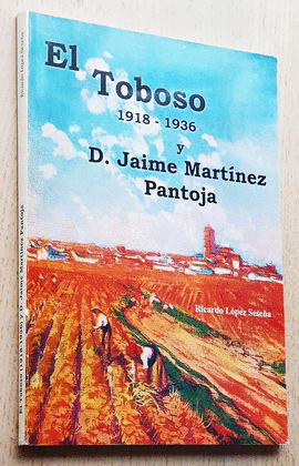 EL TOBOSO 1918-1936 Y D. JAIME MARTÍNEZ PANTOJA