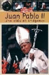 JUAN PABLO II UNA VIDA EN IMAGENES