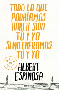 TODO LO QUE PODRIAMOS HABER SIDO TU Y YO SI NO FUERAMOS TU Y YO