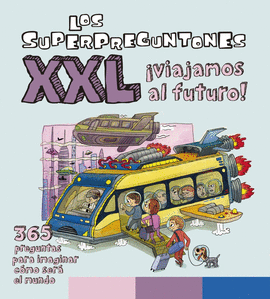 LOS SUPERPREGUNTONES XXL ¡VIAJAMOS AL FUTURO!