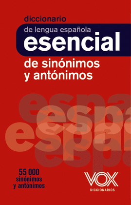 DICCIONARIO DE LENGUA ESPAÑOLA ESENCIAL DE SINONIMOS Y ANTONIMOS