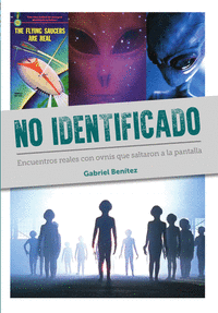 NO IDENTIFICADO ENCUENTROS REALES CON OVNIS QUE SALTARON A