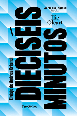 DIECISÉIS MINUTOS (EL VIAJE DE ANDREA ORLANDI)
